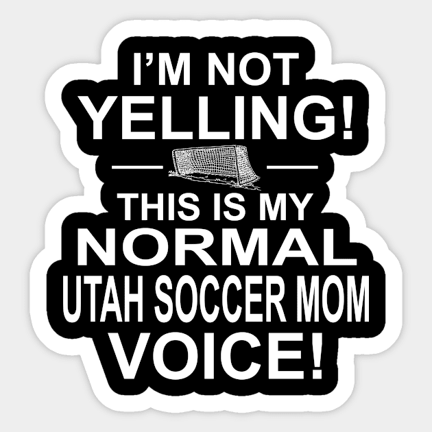 I'm Not Yelling This Is My Normal Utah Soccer Mom Voice Sticker by jerranne